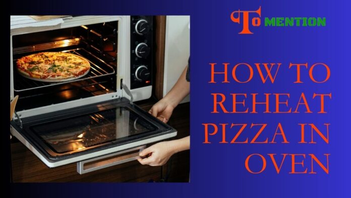 How To Reheat Pizza In Oven