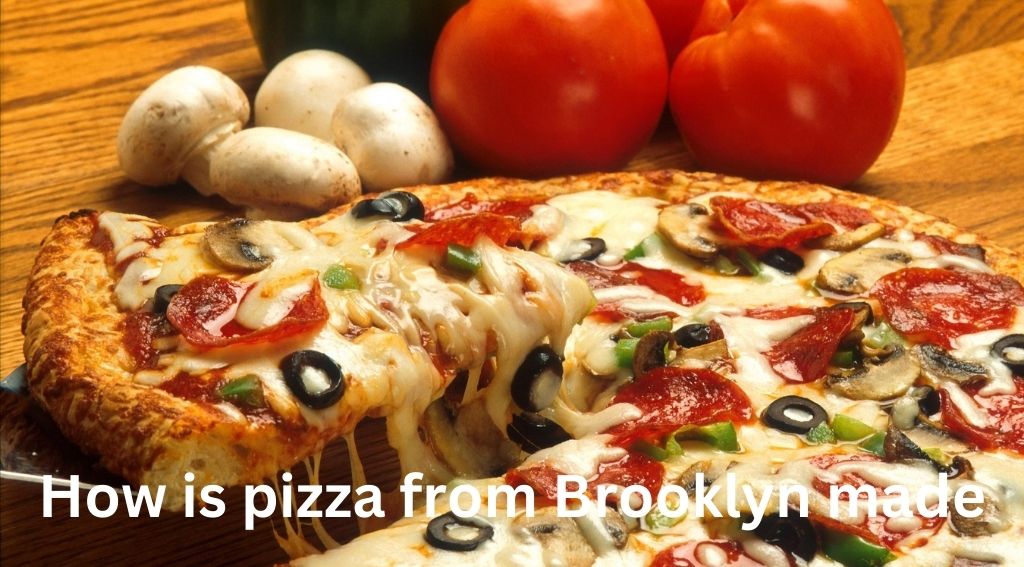 How is pizza from Brooklyn made