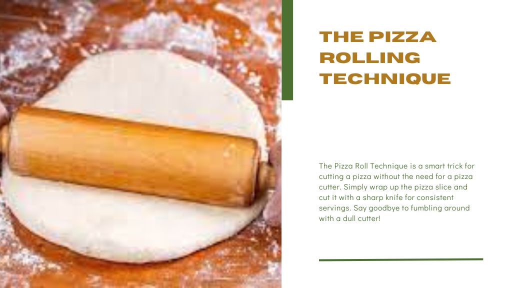 The Pizza Rolling Technique