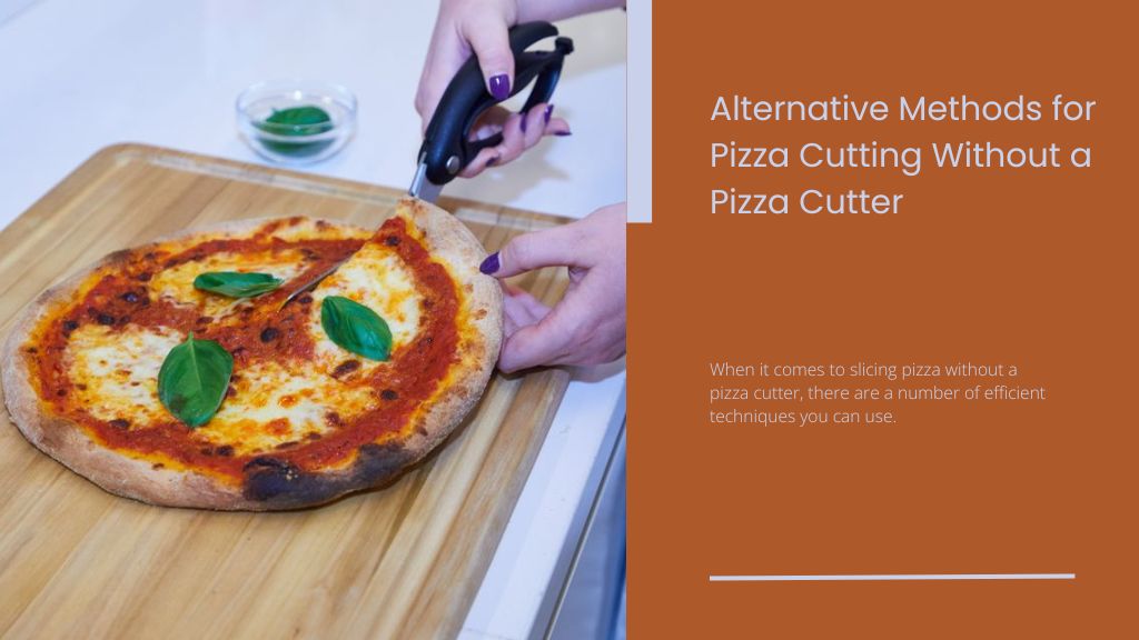 Alternative Methods for Pizza Cutting Without a Pizza Cutter