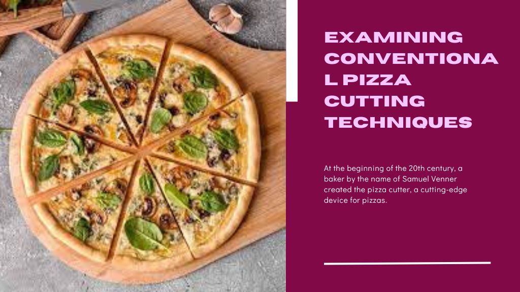 Examining Conventional Pizza Cutting Techniques